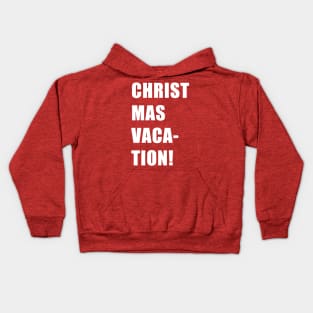 CHRIST MAS VACA- TION! Kids Hoodie